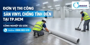 Đơn vị thi công sàn vinyl chống tĩnh điện tại TPHCM Công Nghiệp Sài Gòn